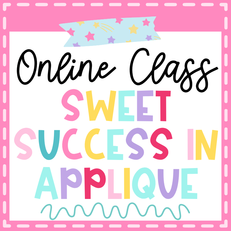 ONLINE CLASS: SWEET SUCCESS IN APPLIQUE